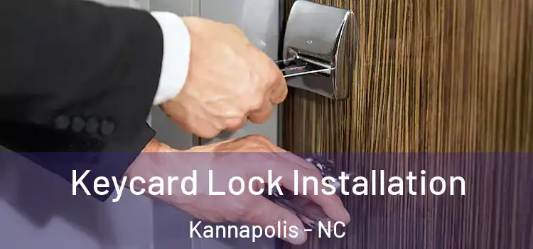 Keycard Lock Installation Kannapolis - NC